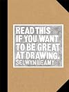 Read This if You Want to Be Great at Drawing: (The Drawing Book For Aspiring Artists of All Ages and Abilities)
