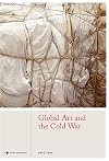Global Art and the Cold War (Global Perspectives Art History)