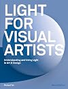 Light for Visual Artists Second Edition: Understanding and Using Light in Art & Design