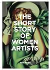 The Short Story of Women Artists: A Pocket Guide to Key Breakthroughs, Movements, Works and Themes