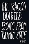 The Raqqa Diaries: Escape from Islamic State