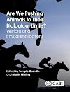 Are We Pushing Animals to Their Biological Limits? Welfare and Ethical Implications