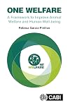 One Welfare: A Framework to Improve Animal Welfare and Human Wellbeing