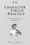 Character and Virtue in Practice: A Workbook for Discipleship and Formation (Icete)
