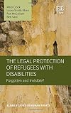 The legal protection of refugees with disabilities : forgotten and invisible?