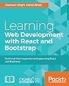 Learning web development with React and Bootstrap : build real-time responsive web apps using React and Bootstrap