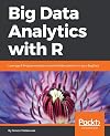 Big Data Analytics with R: Leverage R Programming to uncover hidden patterns in your Big Data