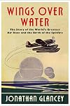 Wings Over Water: The Story of the World’s Greatest Air Race and the Birth of the Spitfire