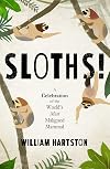Sloths: A Celebration of the Worldβs Most Misunderstood Mammal