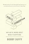 The Perils of Perception: Why We’re Wrong About Nearly Everything