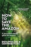 How to Save the Amazon: A journalist's deadly quest for answers