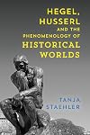 Hegel, Husserl and the Phenomenology of Historical Worlds