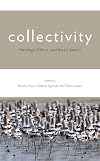 Collectivity : ontology, ethics, and social justice