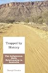 Trapped by History: The Indigenous-State Relationship in Australia (Indigenous Nations and Collaborative Futures)