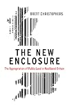 The New Enclosure: The Appropriation of Public Land in Neoliberal Britain