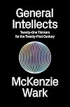 General Intellects: Twenty-Five Thinkers for the Twenty-First Century