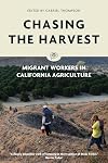 Chasing the Harvest: Migrant Workers in California Agriculture (Voice of Witness)