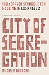 City of Segregation: 100 Years of Struggle for Housing in Los Angeles