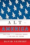 Alt-America: The Rise of the Radical Right in the Age of Trump