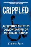 Crippled: Austerity and the Demonization of Disabled People