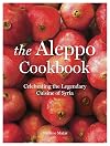 The Aleppo cookbook : celebrating the legendary cuisine of Syria