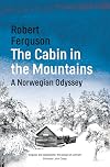 The Cabin in the Mountains: A Norwegian Odyssey