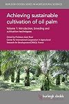 Achieving Sustainable Cultivation of Oil Palm. Volume 1 : Introduction, Breeding, and Cultivation Techniques