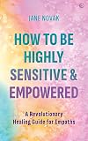 The Essential Healing Toolkit for Empaths: Shine your light, know your power