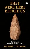 They Were Here Before Us: Stories from the First Million Years