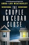 The Couple on Cedar Close: An absolutely gripping psychological thriller