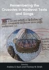 Remembering the Crusades in Medieval Texts and Songs