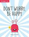 Don't Worry, Be Happy: A Child’s Guide to Dealing With Feeling Anxious