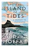 To the Island of Tides: A Journey to Lindisfarne