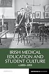 Irish medical education and student culture, c.1850-1950