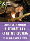 Survival Skills Handbook: Firecraft & Campfire Cooking