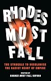 Rhodes Must Fall: The Struggle to Decolonise the Racist Heart of Empire