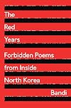 The Red Years: Forbidden Poems from Inside North Korea