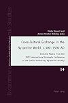 Cross cultural exchange in the Byzantine world, c. 300-1500 A.D. : selected papers from the XVIIth Oxford University Byzantine Society's International Graduate Conference