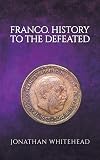 Franco - History to the Defeated