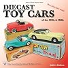 Diecast Toy Cars of the 1950s & 1960s: The Collector&rsquo;s Guide (Veloce Classic Reprint)