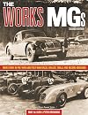 The Works MGs: Their Story in Pre-war and Post-War Races, Rallies, Trials and Record Breaking (Classic Reprint)