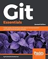 Git Essentials: Create, merge, and distribute code with Git, the most powerful and flexible versioning system available, 2nd Edition