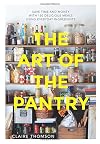 The Art of the Pantry: Save Time and Money with 150 Delicious Meals Using Everyday Ingredients