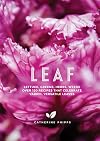 Leaf: Lettuce, Greens, Herbs, Weeds - 120 Recipes that Celebrate Varied, Versatile Leaves