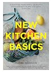 New Kitchen Basics: 10 Essential Ingredients, 120 Recipes: Revolutionize the Way You Cook, Every Day