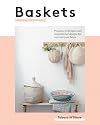 Baskets: Projects, techniques and inspirational designs for you and your home