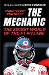 The Mechanic: The Secret World of the F1 Pitlane