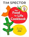 The Food For Life Cookbook: 100+ recipes created with ZOE from the #1 Sunday Times bestselling author of Food for Life