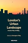 London's Urban Landscape: Another Way of Telling
