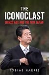 The Iconoclast: Shinzo Abe and the New Japan